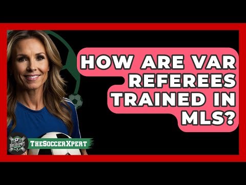 How Are VAR Referees Trained In MLS? - The Soccer Xpert
