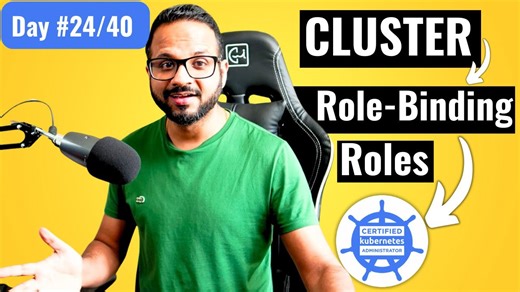 Day 24/40 - Kubernetes RBAC Continued - ClusterRole and ClusterRole Binding