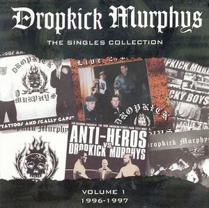 Dropkick Murphys - The Singles Collection (Volume 1 1996-1997)