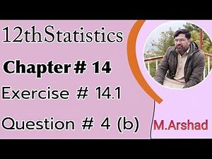 12th Statistics || Chapter #14 || Exercise #14.1 Question # 4 (b) || Urdu / Hindi