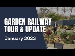 Layout Tour & Update on our Garden Railway | January 2023