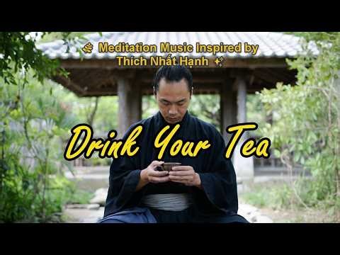 Drink Your Tea ☕🌿 | Meditation Music Inspired by Thích Nhất Hạnh ✨