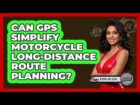 Can GPS Simplify Motorcycle Long-distance Route Planning? - Ride or Die Motorcycles