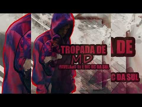 tropada De MD ( Favelado Dj ) Mc Rc Da Sul