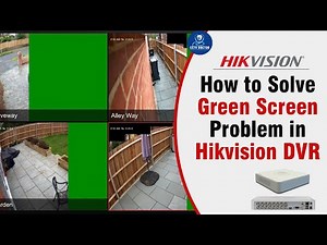 How to Solve Green Screen Problem in Hikvision DVR | Green Screen Issue in CCTV Security Cameras
