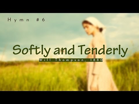 Hymn: "Softly and Tenderly Jesus is Calling"