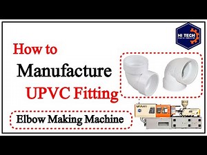 Injection Molding Machine |How to Manufacture PVC Pipe Fittings(Elbow)|Hi-Tech Plastic Engineering