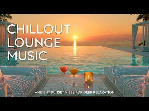 Luxury Sunset Chill Lounge | High-End Lifestyle Soundtrack for Golden Hour Escape 🌅✨
