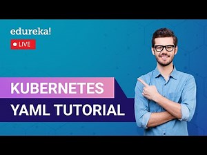 Kubernetes YAML Tutorial | Kubernetes | YAML | DevOps | Edureka Live