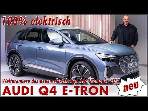 AUDI Q4 e-tron World premiere of the electric Audi compact SUV | Battery range price German