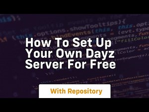 How to set up your own dayz server for free