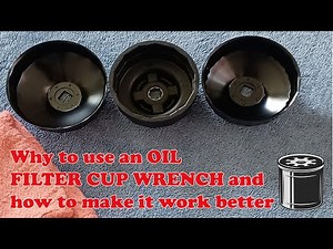 Why to use an oil filter cup wrench and how to make it better