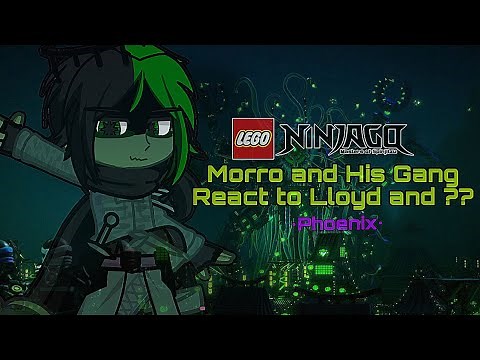 Past Ninjago Villains {Season 5 Morro and His Gang} react (Part 4/??) Lloyd