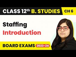 Introduction - Staffing | Class 12 Business Studies Chapter 6