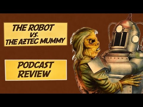 The Robot vs. the Aztec Mummy (1958): Advanced Technology Battles an Ancient Curse