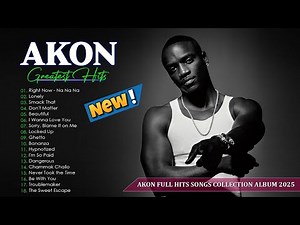 AKON Full Greatest Hits Songs Collection Album 2025 | AKON Best Songs Playlist 2025