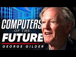 What Will Computers Look Like in 2050? - George Gilder