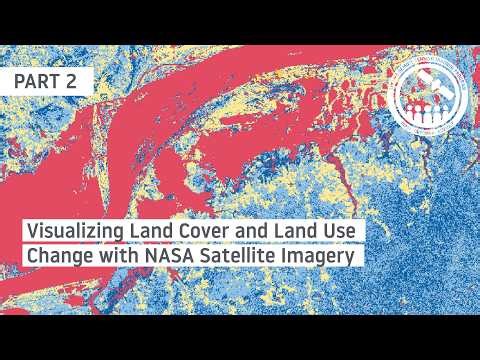 NASA ARSET: Visualizing Land Cover Change Part 2/2