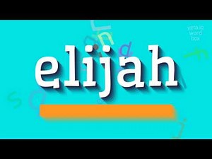 ELIJAH - HOW TO PRONOUNCE ELIJAH?