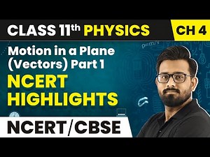Motion in a Plane (Vectors) Part 1 - NCERT Highlights (2022- 23) | Class 11 Physics Chapter 4