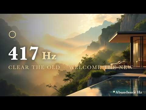 417Hz · Clear the Old, Welcome the New ☀️ Uplifting Morning Frequencies (Focus & Fresh Start)