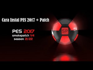 Cara Instal PES 2017 + Patch Terbaru 2022