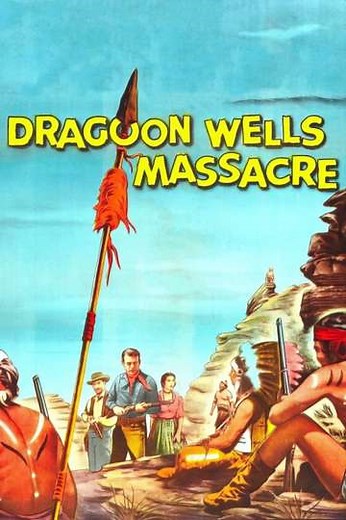 Dragoon Wells Massacre (1957) - Movie