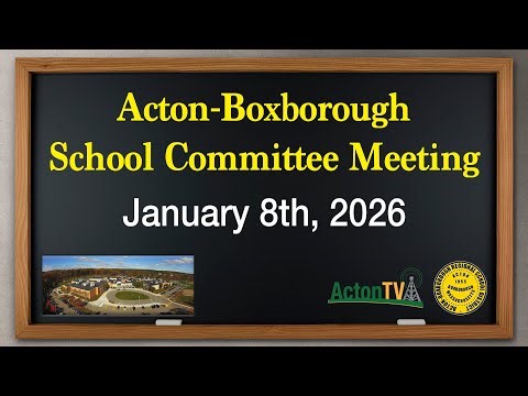 Acton-Boxborough School Committee Meeting - January 8th, 2026