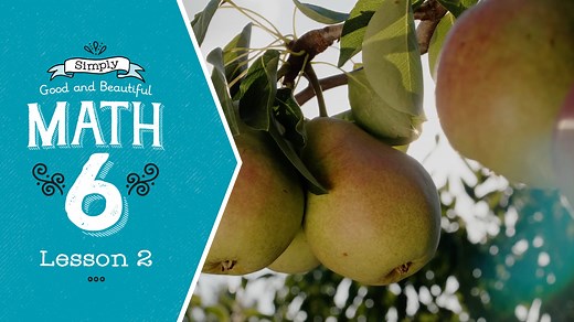 Lesson 2 | Simply Good and Beautiful Math 6