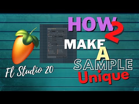 How to make a sample unique Fl Studio 20