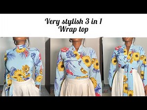How To Cut And Sew A Stylish 3 in 1 Wrap Top ( very detailed and beginner friendly).