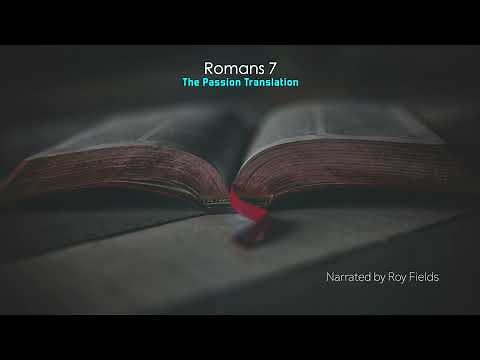 Romans 7 (TPT) The Passion Translation narrated by Roy Fields
