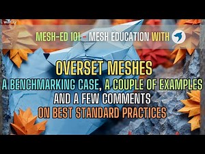 Let's talk about overset meshes | A general overview with CFD examples