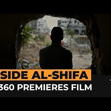 AJ 360 premieres unflinching film with al-Shifa Hospital siege survivors | Al Jazeera Newsfeed
