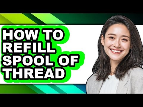 How to Refill Spool of Thread (updated)