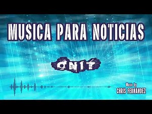 MUSICA PARA NOTICIAS - MUSICA DE FONDO PARA NOTICIERO - NEWS MUSIC
