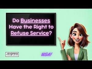Do Businesses Have the Right to Refuse Service to Anyone?
