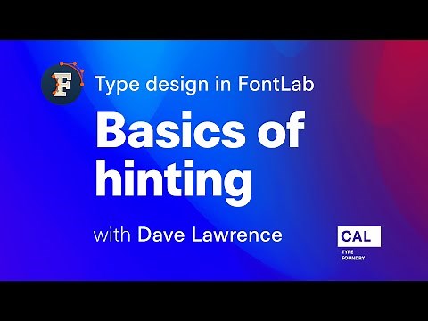 145. Basics of hinting. Type design in FontLab 7 with Dave Lawrence