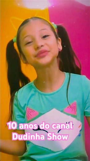 10 years of the Dudinha Show channel.