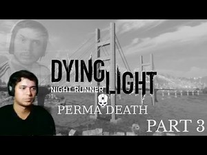 Dying Light Night Runner Mod - 100% Permadeath PART 3