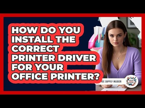 How Do You Install The Correct Printer Driver For Your Office Printer? - Office Supply Insider