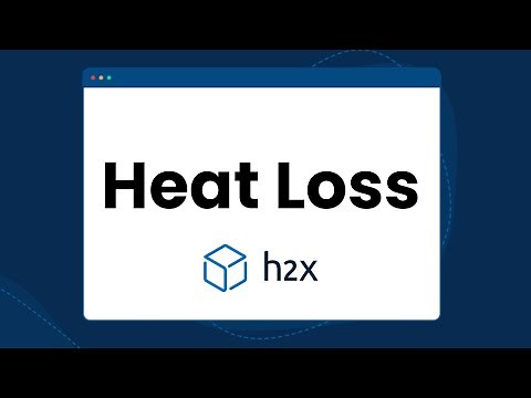 h2x - Heat Loss - Overview