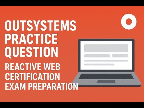 OutSystems Practice Questions Part 1 | Reactive Web Certification Exam Preparation