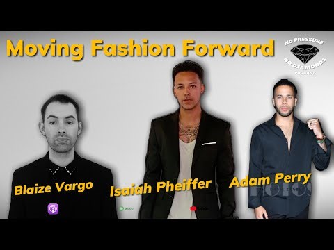 MOVING FASHION FORWARD with Adam Perry, Isaiah Pheiffer, Blaize Vargo