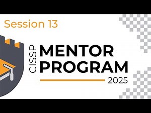 Live Mentor Session #13 — 2025 CISSP Mentor Program