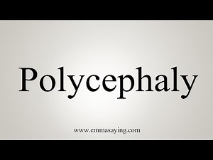How To Say Polycephaly