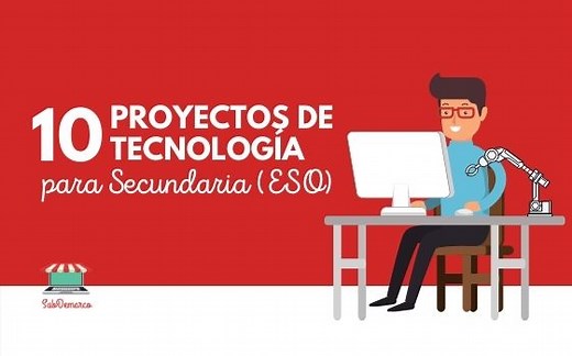 10 Proyectos de Tecnología para Secundaria (ESO)