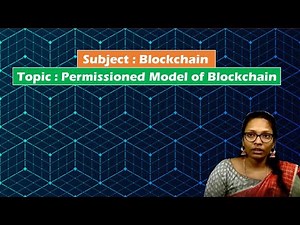 LEC10| Blockchain | Permissioned Model of Blockchain by Mrs. G. Sowmya