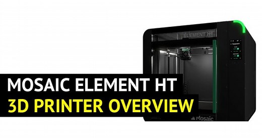 Mosaic Element HT 3D Printer Overview | Top 3D Shop