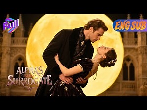 [ENG SUB]💖Surrogacy Trap, Betrayal Scars, the Alpha King Recognizes His Fated Mate #Minidrama